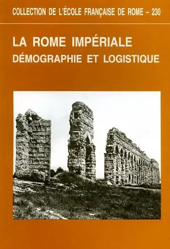La Rome impériale : démographie et logistique : actes de la table ronde, Rome, 25 mars 1994