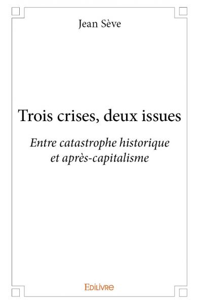 Trois crises, deux issues : Entre catastrophe historique et après-capitalisme