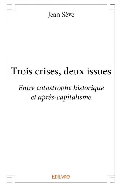 Trois crises, deux issues : Entre catastrophe historique et après-capitalisme