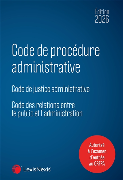 Code de procédure administrative 2026 : code de justice administrative, code des relations entre le public et l'administration