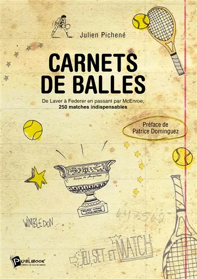 Carnets de balles : de Laver à Federer en passant par McEnroe, 250 matches indispensables