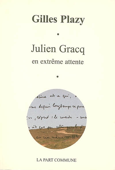 Julien Gracq : en extrême attente