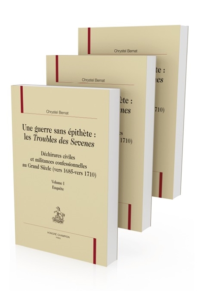 Une guerre sans épithète : les Troubles des Sevenes : déchirures civiles et militances confessionnelles au Grand Siècle (vers 1685-vers 1710)