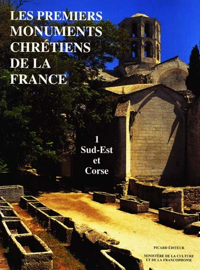 les premiers monuments chrétiens de la france. vol. 1. sud-est et corse