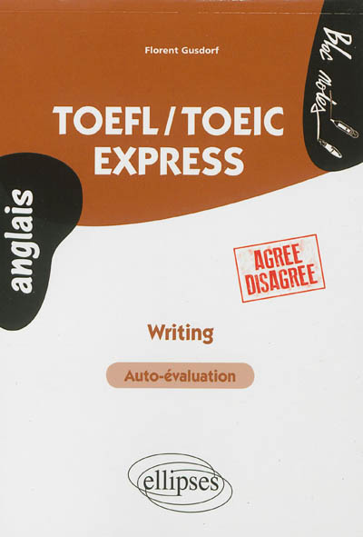TOEFL-TOEIC express : writing, auto-évaluation : agree-disagree