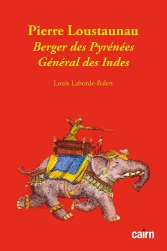 Pierre Loustaunau : berger des Pyrénées, général des Indes