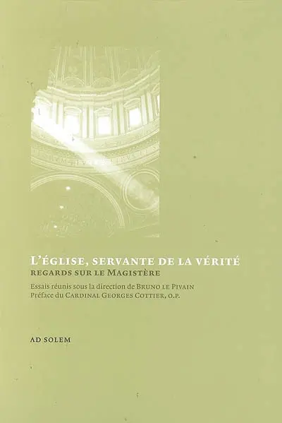 L'Eglise, servante de la vérité : regards sur le magistère : essais