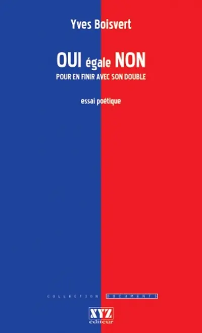 Oui égale non : pour en finir avec son double : essai poétique