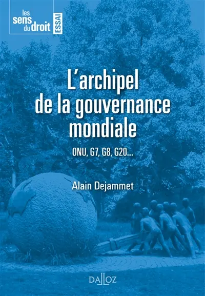 L'archipel de la gouvernance mondiale : ONU, G7, G8, G20...