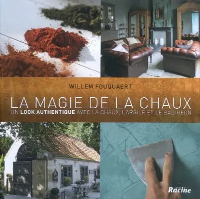 La magie de la chaux : un look authentique avec la chaux, l'argile et le badigeon