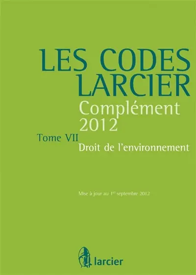 Les codes Larcier 2013. Vol. 07. Droit de l'environnement 2013