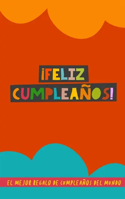 ¡Feliz Cumpleaños ! : El Mejor Regalo de Cumpleaños del Mundo : Un original regalo con el que acertarás seguro....