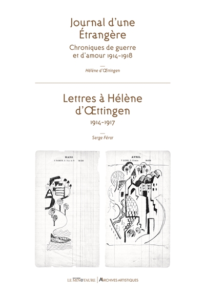 Journal d'une étrangère : chroniques de guerre et d'amour 1914-1918. Lettres à Hélène d'Oettingen : 1914-1917