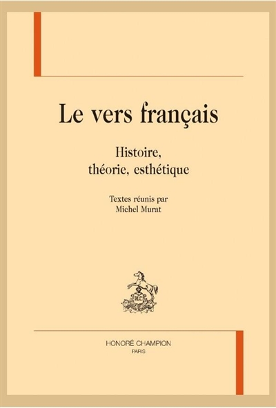 Le vers français : histoire, théorie, esthétique
