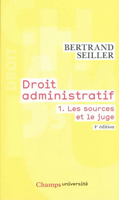 Droit administratif. Vol. 1. Les sources et le juge