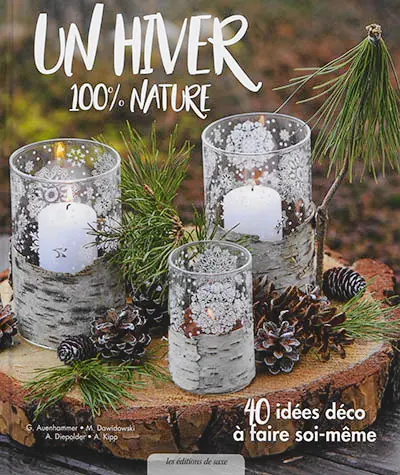 Un hiver 100 % nature : 40 idées déco à faire soi-même