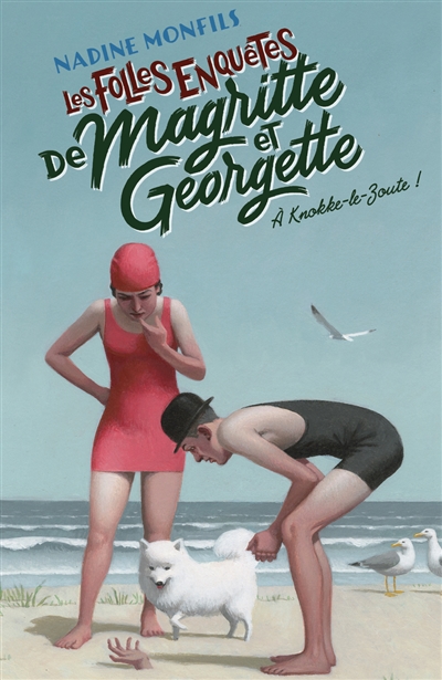 Les folles enquêtes de Magritte et Georgette. A Knokke-le-Zoute !