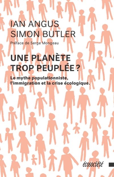 Une planète trop peuplée ? : le mythe populationniste, l'immigration et la crise écologique