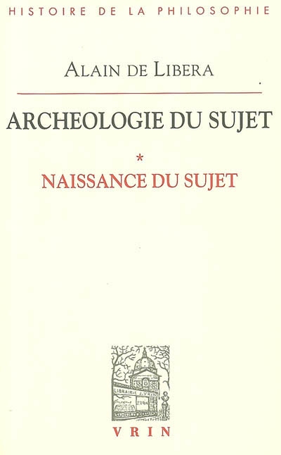 Archéologie du sujet. Vol. 1. Naissance du sujet