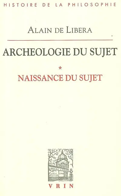 Archéologie du sujet. Vol. 1. Naissance du sujet