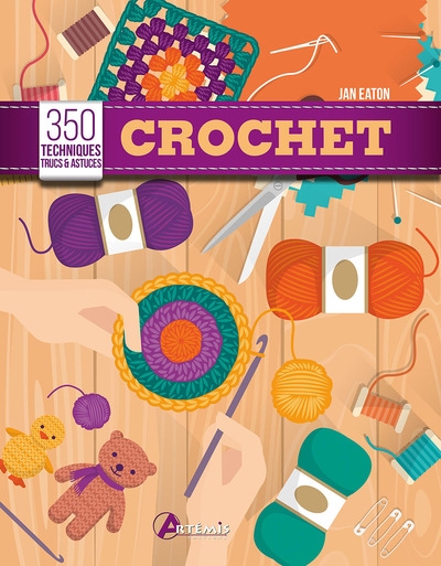 Crochet : 350 techniques, trucs & astuces