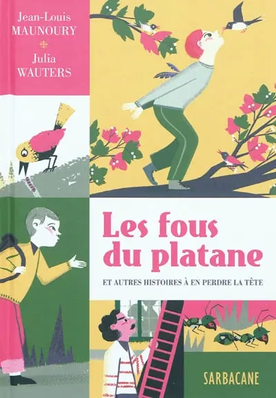 Les fous du platane : et autres histoires à en perdre la tête