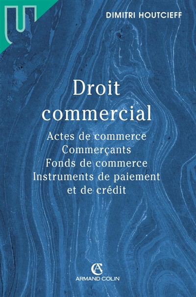 Droit commercial : actes de commerce, commerçants, fonds de commerce, instruments de paiement et de crédit