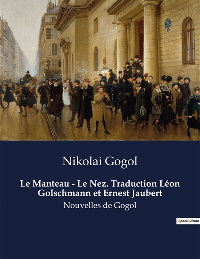 Le Manteau : Le Nez. Traduction Léon Golschmann et Ernest Jaubert : Nouvelles de Gogol