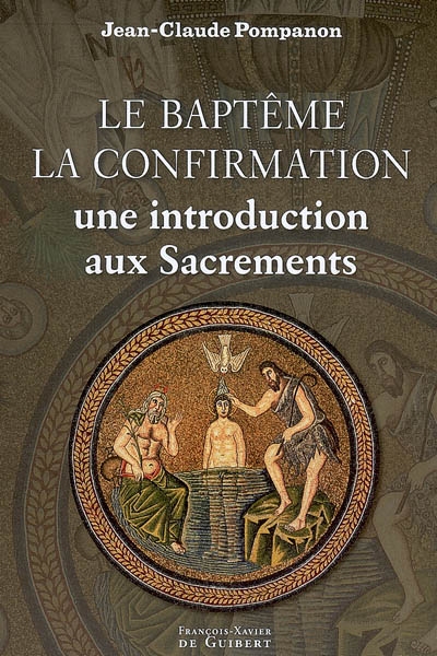 Le baptême, la confirmation : une introduction aux sacrements