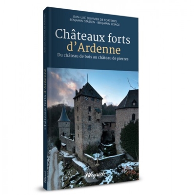 Châteaux forts d'Ardenne : du château de bois au château de pierres