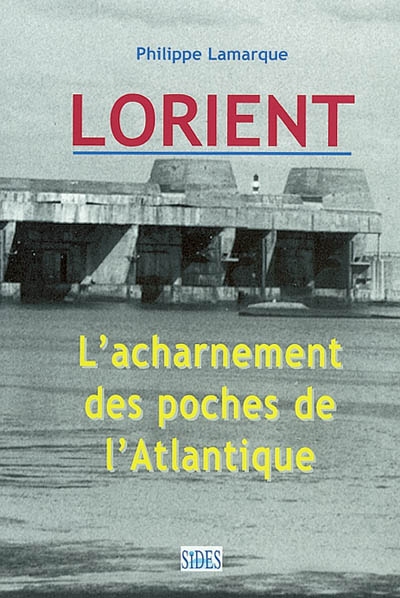 Lorient : l'acharnement des poches de l'Atlantique