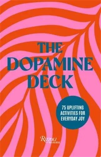 The Dopamine Deck : 75 Uplifting Activities for Everyday Joy