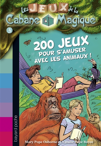 Les jeux de la Cabane magique. Vol. 3. 200 jeux pour s'amuser avec les animaux !