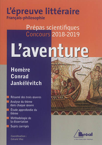 L'aventure : Homère, Conrad, Jankélévitch : l'épreuve littéraire français-philosophie, prépas scientifiques, concours 2018-2019