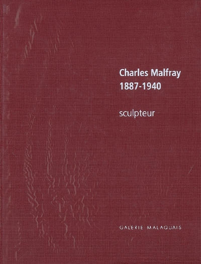 Charles Malfray, 1887-1940 : sculpteur