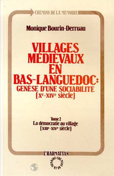 Villages médiévaux en Bas-Languedoc : genèse d'une sociabilité (Xe-XIVe siècle). Vol. 2. La Démocratie au village : XIIIe-XIVe siècle