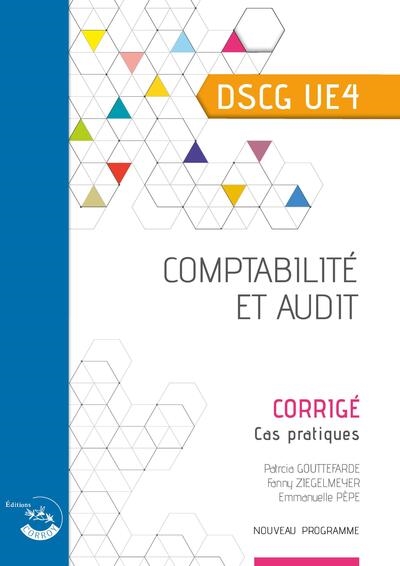 Comptabilité et audit, DSCG UE4 : corrigé, cas pratiques : nouveau programme
