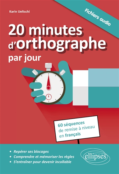 20 minutes d'orthographe par jour : pour une remise à niveau en français en 60 séquences