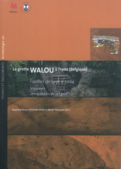 La grotte Walou à Trooz (Belgique) : fouilles de 1996 à 2004. Vol. 1. Les sciences de la terre