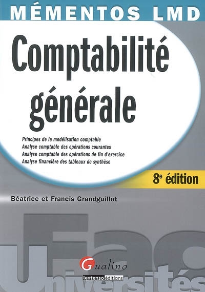 Comptabilité générale : principes de la modélisation comptable, analyse comptable des opérations courantes, analyse comptable des opérations de fin d'exercice, analyse financière des tableaux de synthèse