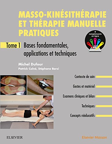 Masso-kinésithérapie et thérapie manuelle pratiques. Vol. 1. Bases fondamentales, applications et techniques