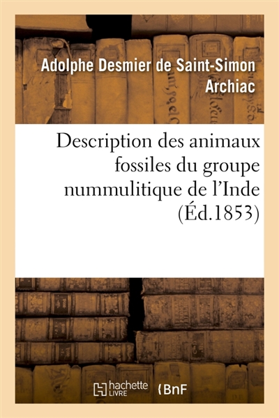 Description des animaux fossiles du groupe nummulitique de l'Inde