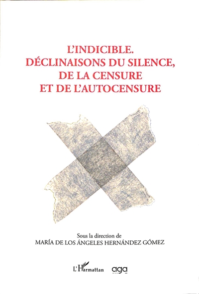 L'indicible : déclinaisons du silence, de la censure et de l'autocensure