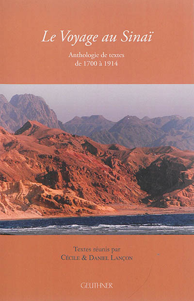Le voyage au Sinaï : anthologie de textes de 1700 à 1914