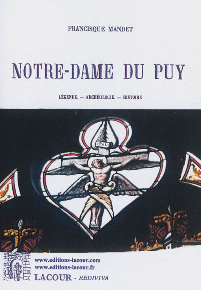 Histoire du Velay. Vol. 2. Notre-Dame du Puy : légende, archéologie, histoire
