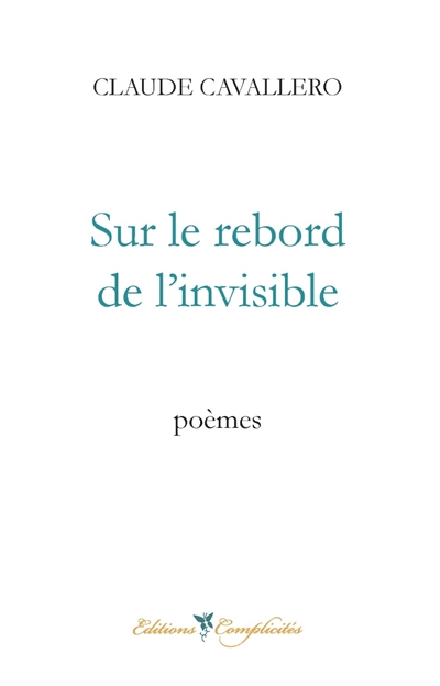 Sur le rebord de l'invisible : poèmes