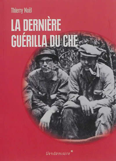 La dernière guérilla du Che