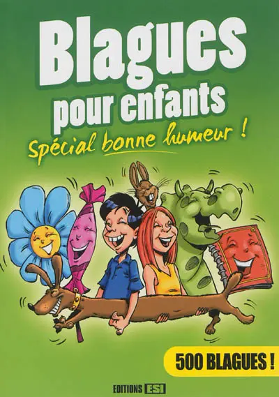 Blagues pour enfants : spécial bonne humeur ! : 500 blagues !