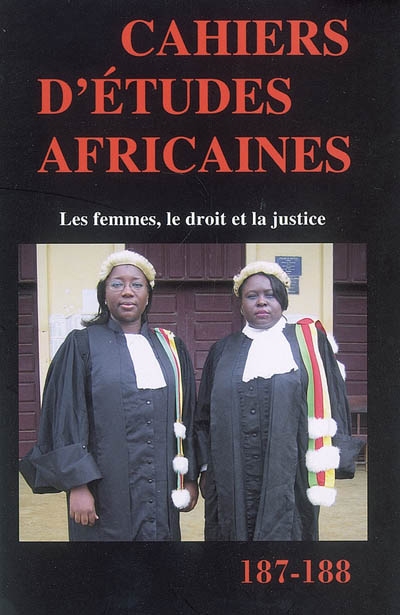 Cahiers d'études africaines, n° 187-188. Les femmes, le droit et la justice