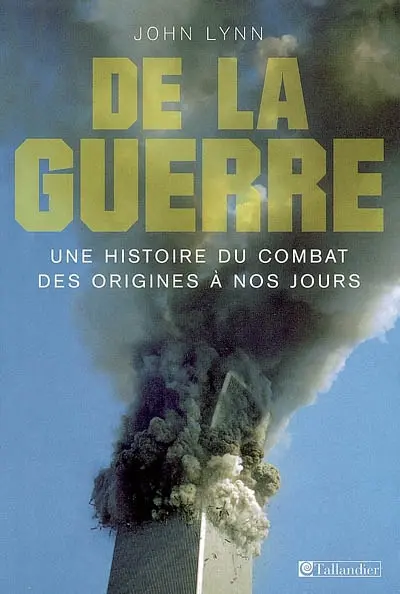De la guerre : une histoire du combat des origines à nos jours